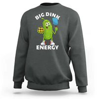 Funny Pickleball Sweatshirt Big Dink Energy Pickle Ball Dill Lover - Wonder Print Shop