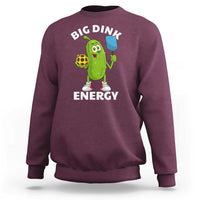 Funny Pickleball Sweatshirt Big Dink Energy Pickle Ball Dill Lover - Wonder Print Shop