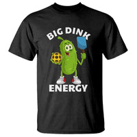 Funny Pickleball T Shirt Big Dink Energy Pickle Ball Dill Lover - Wonder Print Shop