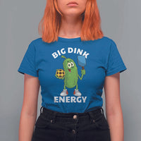 Funny Pickleball T Shirt For Women Big Dink Energy Pickle Ball Dill Lover - Wonder Print Shop