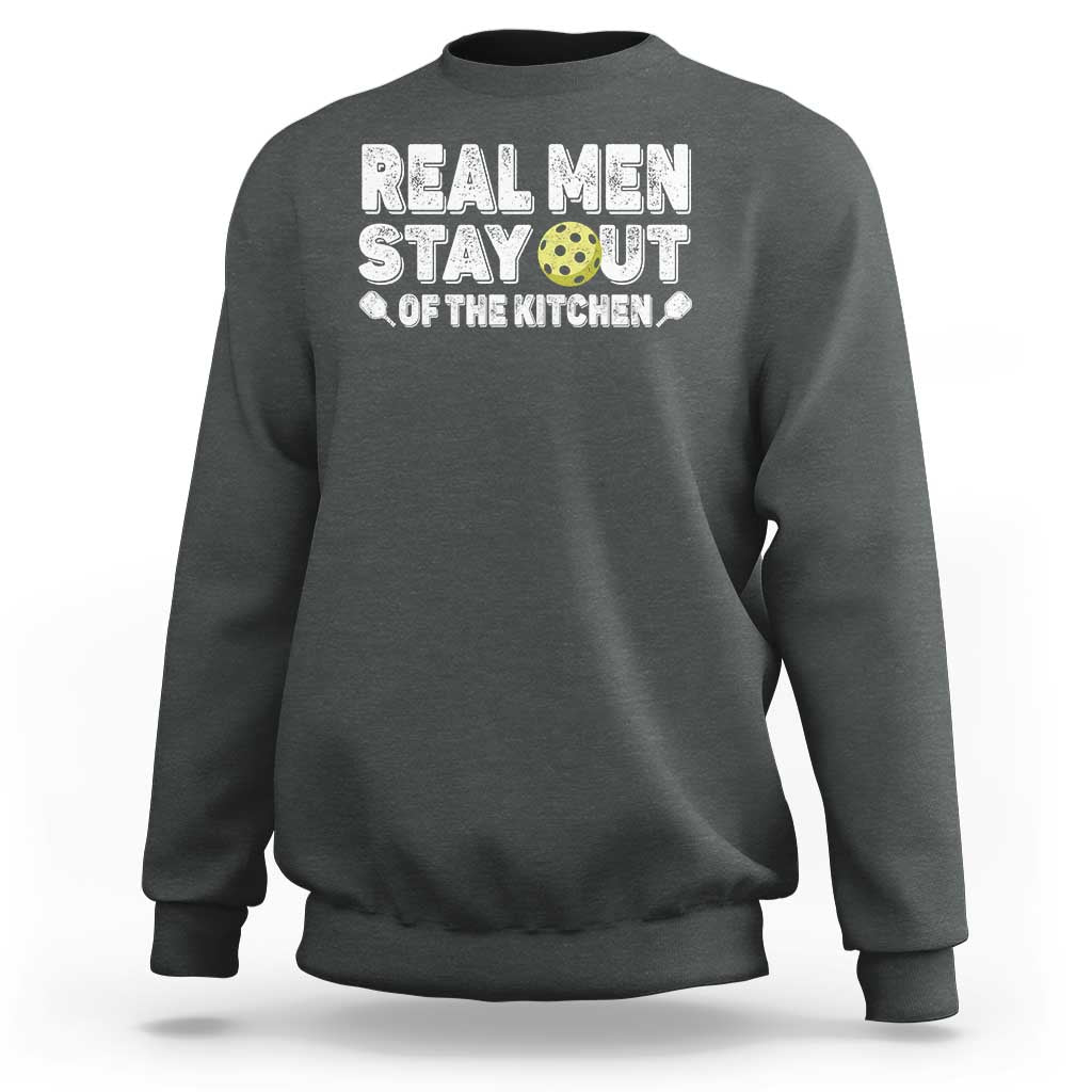 Funny Pickleball Sweatshirt Real Men Stay Out Of The Kitchen Pickle Ball Sports - Wonder Print Shop