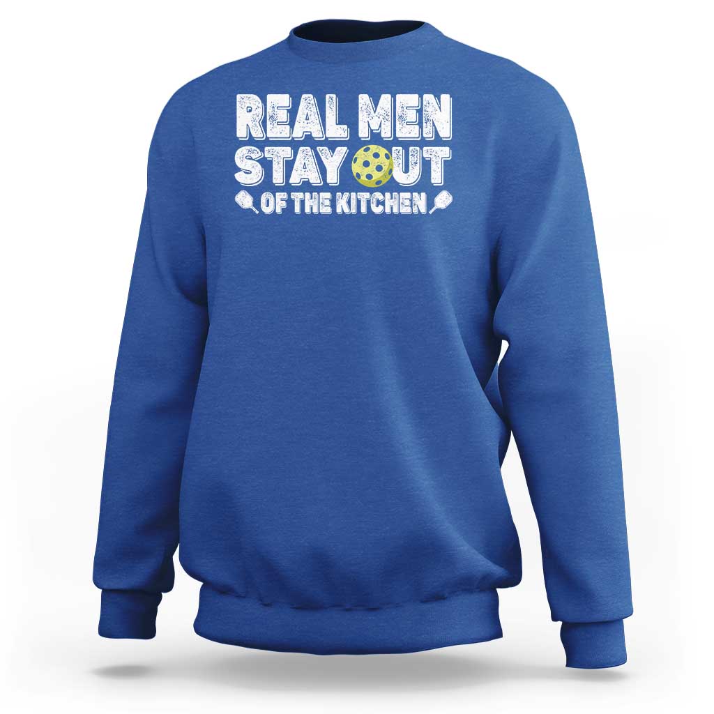 Funny Pickleball Sweatshirt Real Men Stay Out Of The Kitchen Pickle Ball Sports - Wonder Print Shop