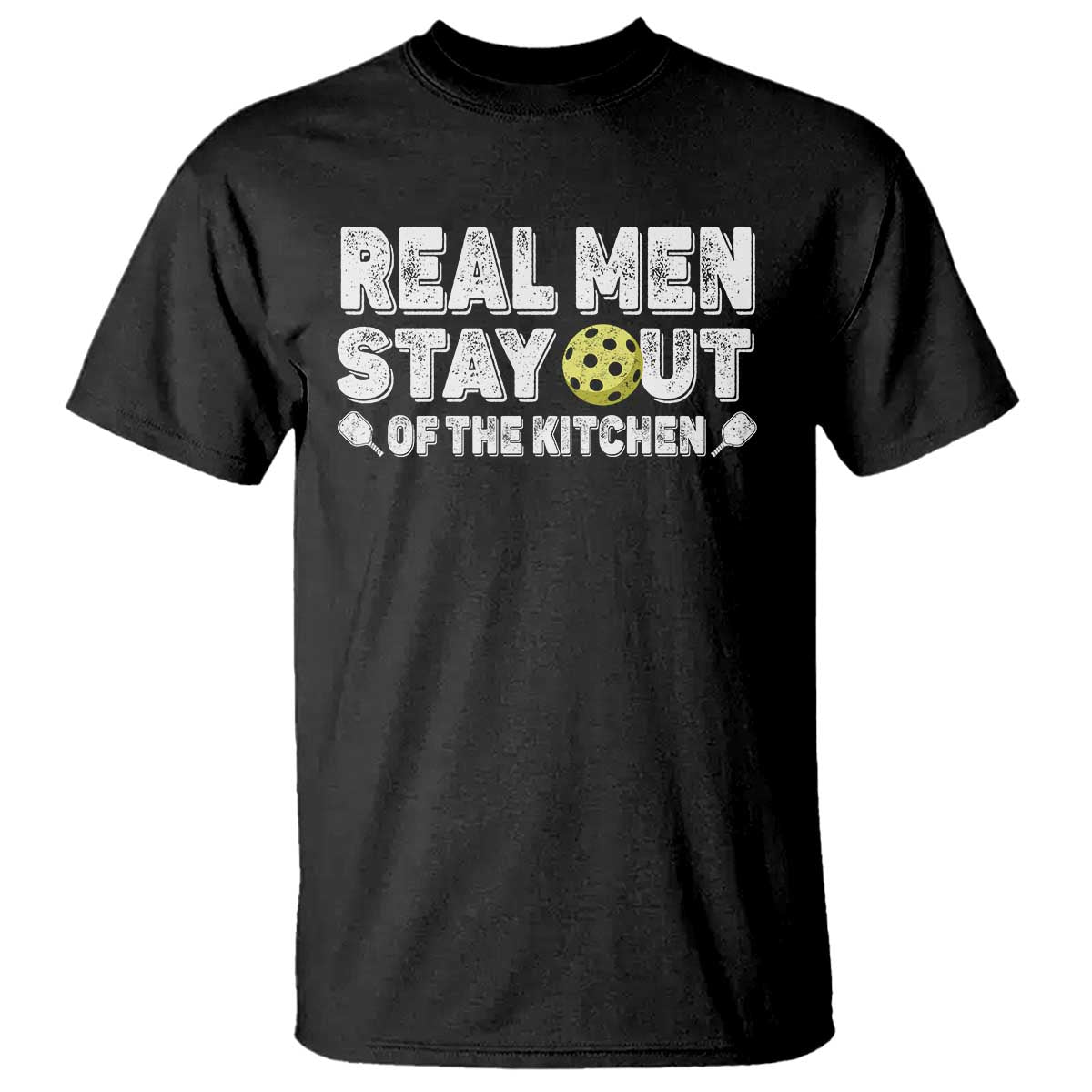 Funny Pickleball T Shirt Real Men Stay Out Of The Kitchen Pickle Ball Sports - Wonder Print Shop