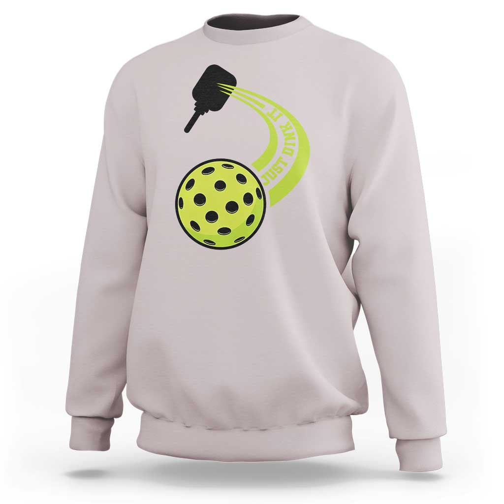 Pickleball Sweatshirt Just Dink It Pickle Ball Sports - Wonder Print Shop
