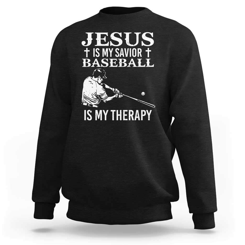 Jesus Is My Savior Baseball Is My Therapy Sweatshirt Funny Christian Sports Lover Player - Wonder Print Shop