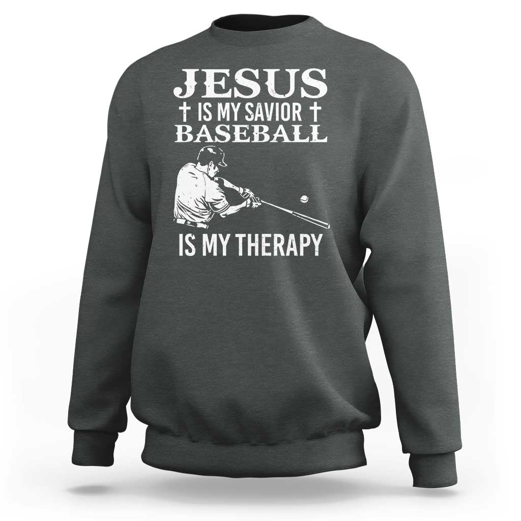 Jesus Is My Savior Baseball Is My Therapy Sweatshirt Funny Christian Sports Lover Player - Wonder Print Shop