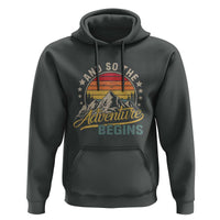 And So The Adventure Begins Hoodie Camping Hiking Lover - Wonder Print Shop