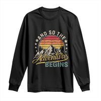 And So The Adventure Begins Long Sleeve Shirt Camping Hiking Lover - Wonder Print Shop