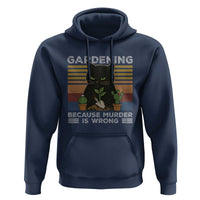 Funny Gardening Because Murder Is Wrong Hoodie Retro Black Cat Plant Lover - Wonder Print Shop