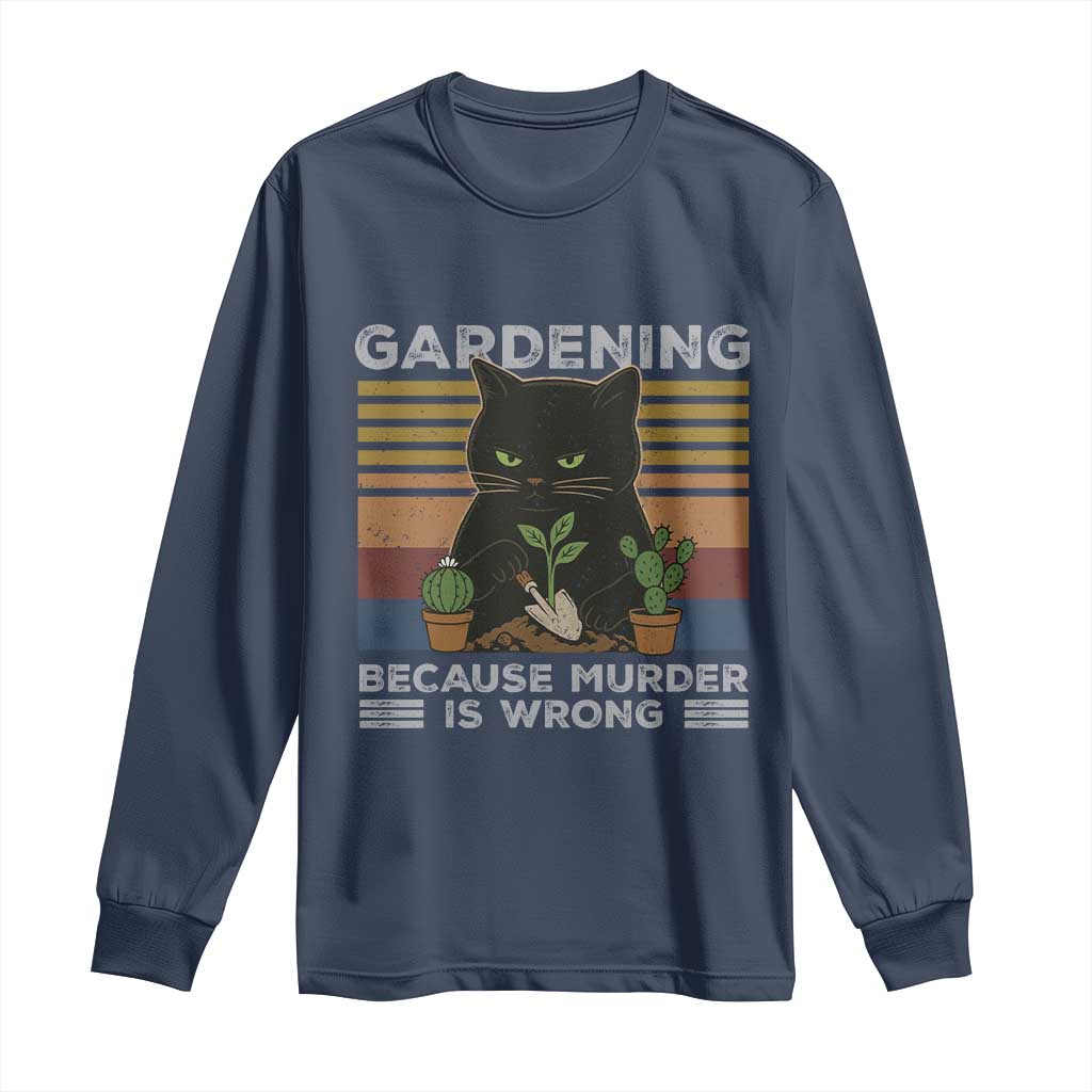 Funny Gardening Because Murder Is Wrong Long Sleeve Shirt Retro Black Cat Plant Lover - Wonder Print Shop