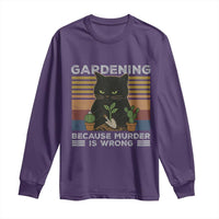 Funny Gardening Because Murder Is Wrong Long Sleeve Shirt Retro Black Cat Plant Lover - Wonder Print Shop