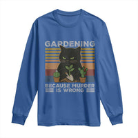 Funny Gardening Because Murder Is Wrong Long Sleeve Shirt Retro Black Cat Plant Lover - Wonder Print Shop