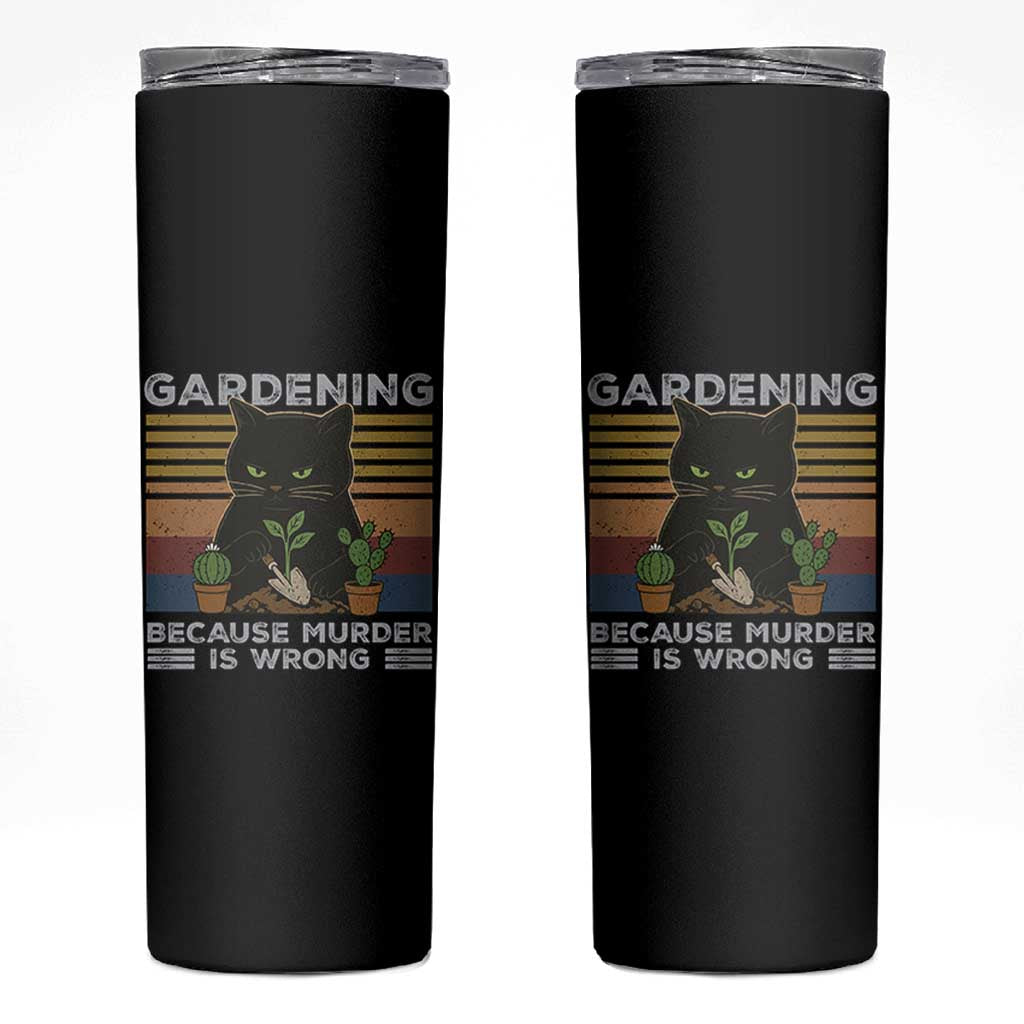 Funny Gardening Because Murder Is Wrong Skinny Tumbler Retro Black Cat Plant Lover - Wonder Print Shop