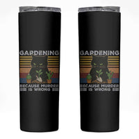 Funny Gardening Because Murder Is Wrong Skinny Tumbler Retro Black Cat Plant Lover - Wonder Print Shop