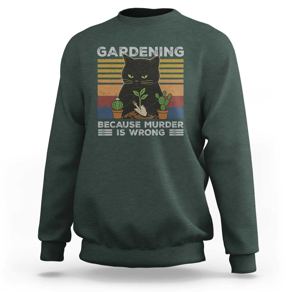 Funny Gardening Because Murder Is Wrong Sweatshirt Retro Black Cat Plant Lover - Wonder Print Shop