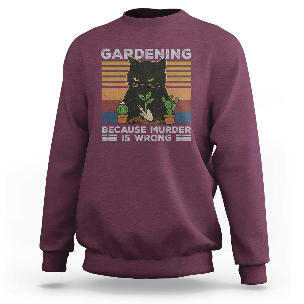 Funny Gardening Because Murder Is Wrong Sweatshirt Retro Black Cat Plant Lover - Wonder Print Shop