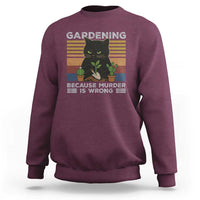 Funny Gardening Because Murder Is Wrong Sweatshirt Retro Black Cat Plant Lover - Wonder Print Shop