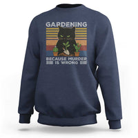 Funny Gardening Because Murder Is Wrong Sweatshirt Retro Black Cat Plant Lover - Wonder Print Shop