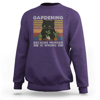 Funny Gardening Because Murder Is Wrong Sweatshirt Retro Black Cat Plant Lover - Wonder Print Shop
