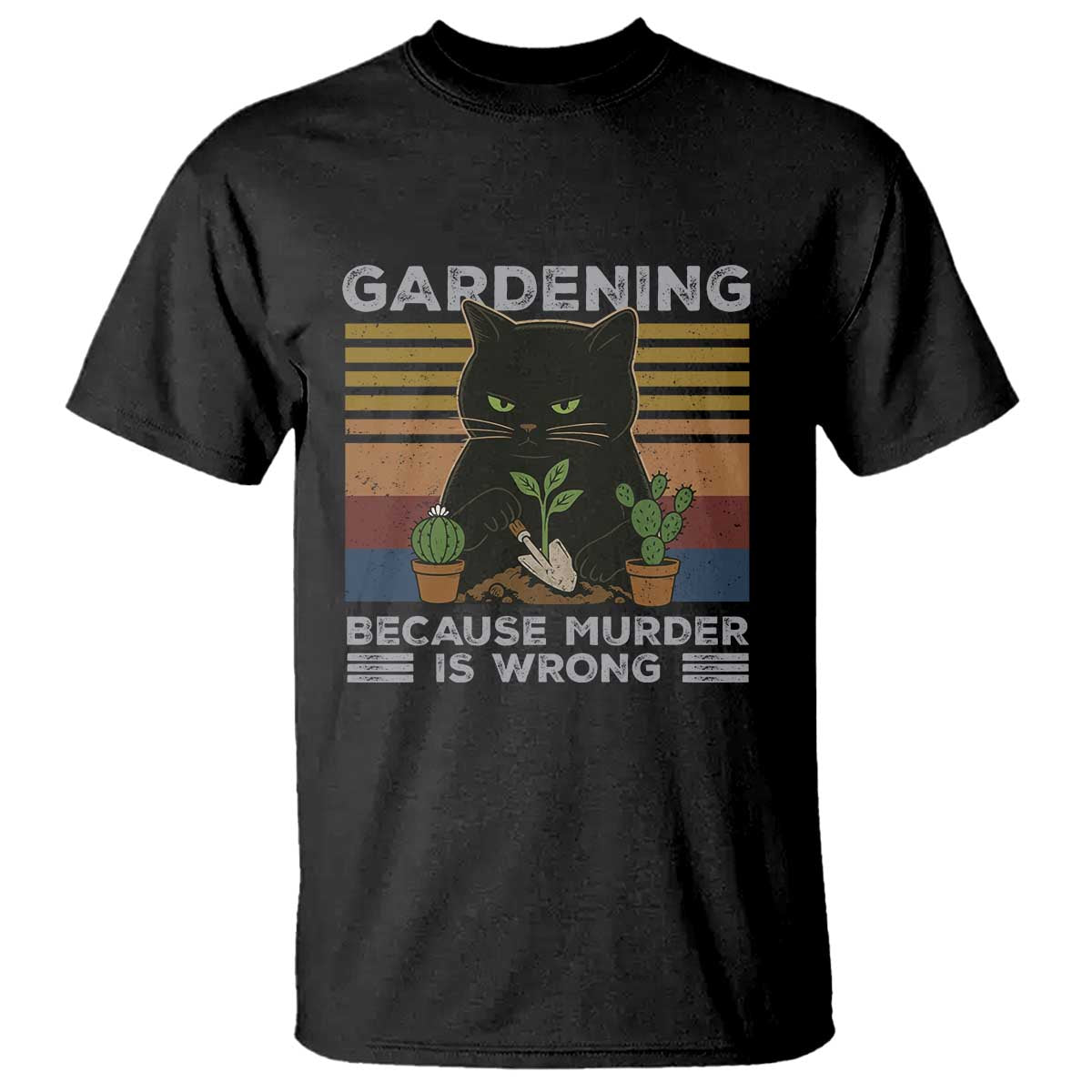 Funny Gardening Because Murder Is Wrong T Shirt Retro Black Cat Plant Lover - Wonder Print Shop