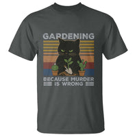Funny Gardening Because Murder Is Wrong T Shirt Retro Black Cat Plant Lover - Wonder Print Shop