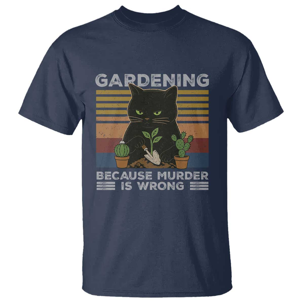Funny Gardening Because Murder Is Wrong T Shirt Retro Black Cat Plant Lover - Wonder Print Shop