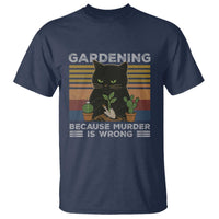 Funny Gardening Because Murder Is Wrong T Shirt Retro Black Cat Plant Lover - Wonder Print Shop