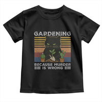 Funny Gardening Because Murder Is Wrong Toddler T Shirt Retro Black Cat Plant Lover - Wonder Print Shop
