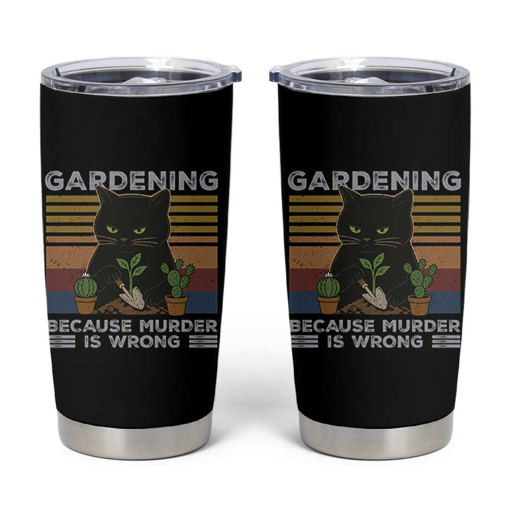Funny Gardening Because Murder Is Wrong Tumbler Cup Retro Black Cat Plant Lover - Wonder Print Shop