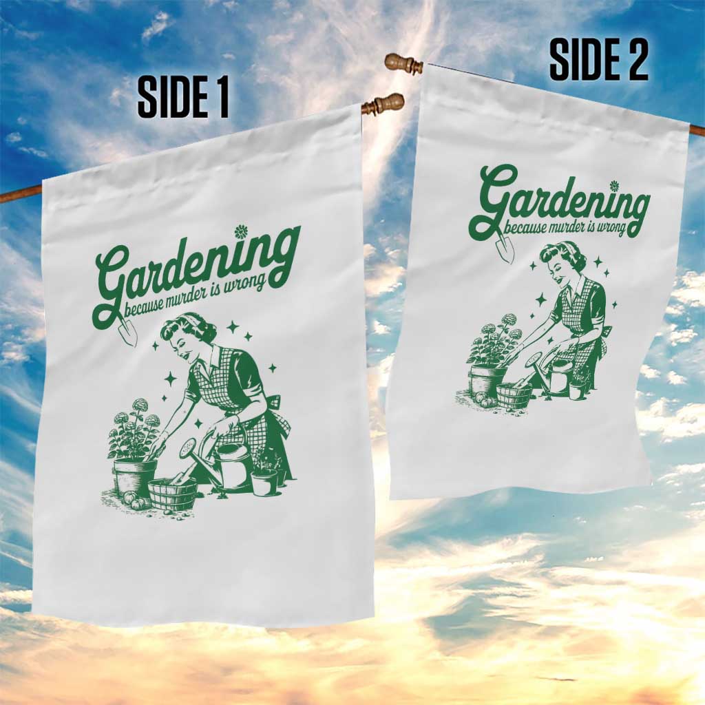 Funny Gardening Because Murder Is Wrong Garden Flag Plant Lady - Wonder Print Shop