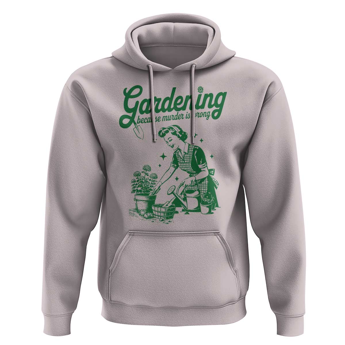 Funny Gardening Because Murder Is Wrong Hoodie Plant Lady - Wonder Print Shop