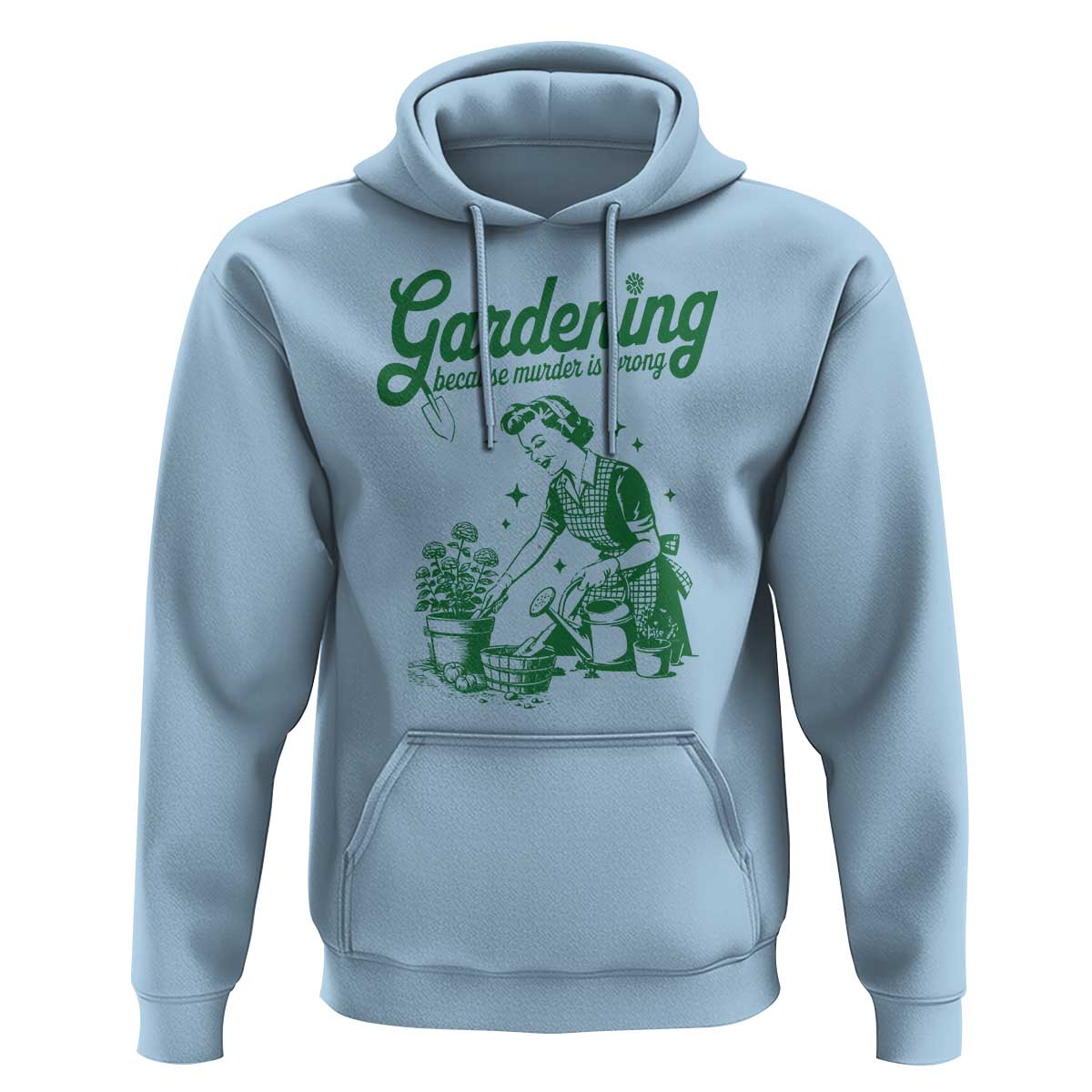 Funny Gardening Because Murder Is Wrong Hoodie Plant Lady - Wonder Print Shop