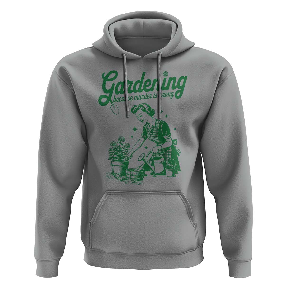 Funny Gardening Because Murder Is Wrong Hoodie Plant Lady - Wonder Print Shop