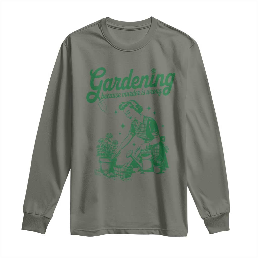 Funny Gardening Because Murder Is Wrong Long Sleeve Shirt Plant Lady - Wonder Print Shop