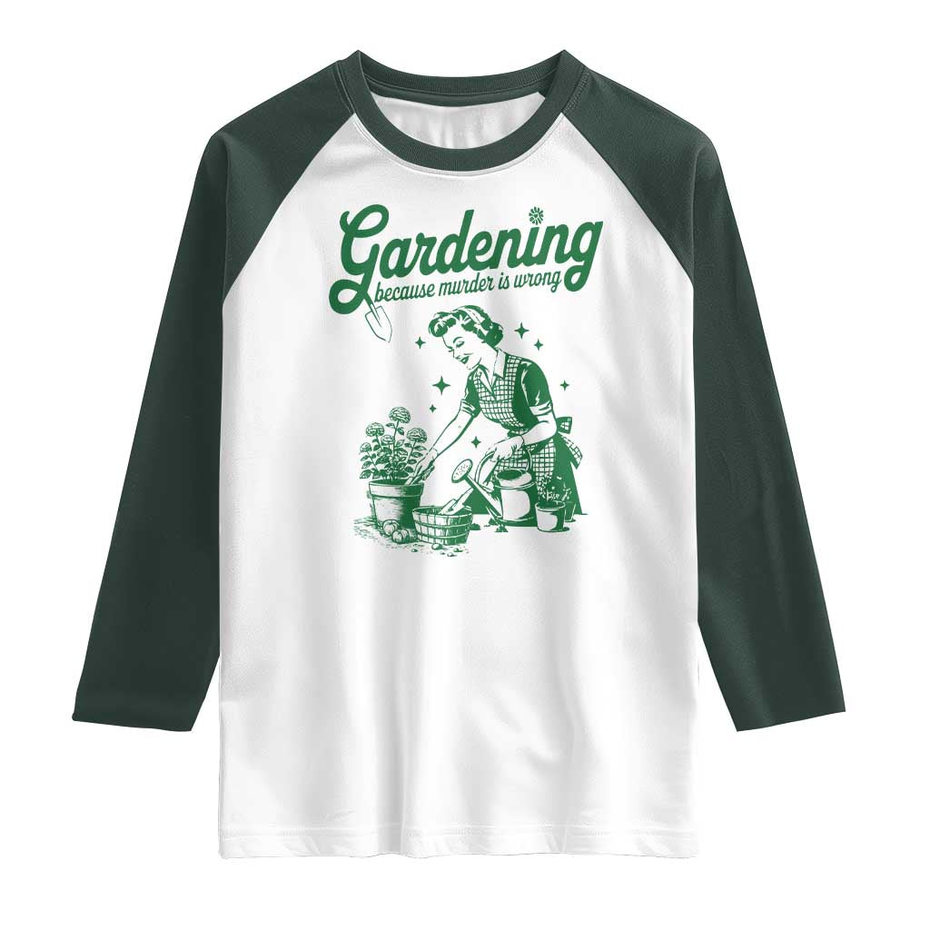 Funny Gardening Because Murder Is Wrong Raglan Shirt Plant Lady - Wonder Print Shop