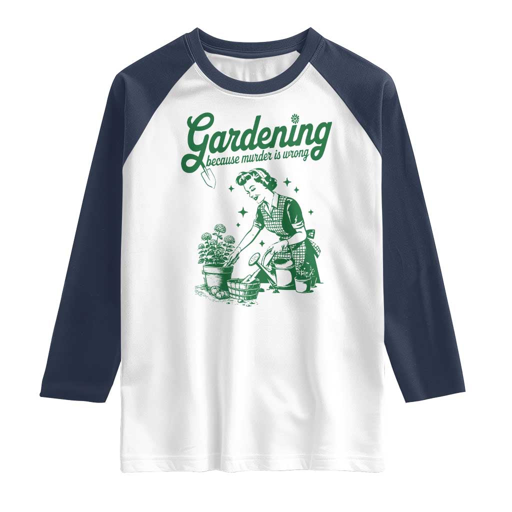 Funny Gardening Because Murder Is Wrong Raglan Shirt Plant Lady - Wonder Print Shop