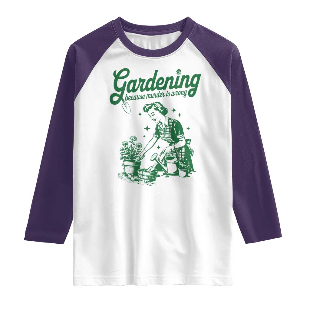 Funny Gardening Because Murder Is Wrong Raglan Shirt Plant Lady - Wonder Print Shop