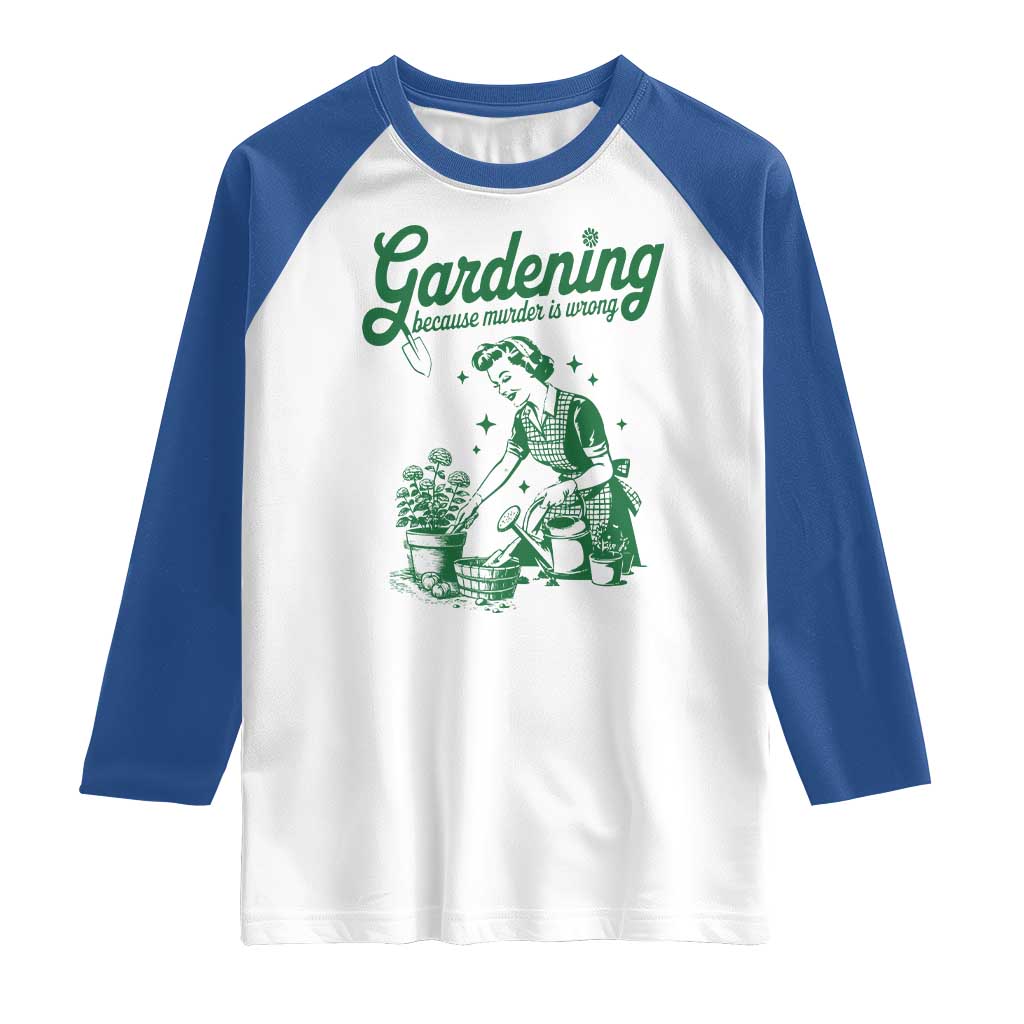 Funny Gardening Because Murder Is Wrong Raglan Shirt Plant Lady - Wonder Print Shop
