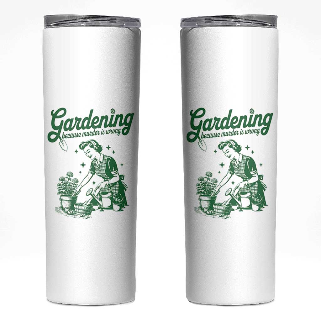 Funny Gardening Because Murder Is Wrong Skinny Tumbler Plant Lady - Wonder Print Shop