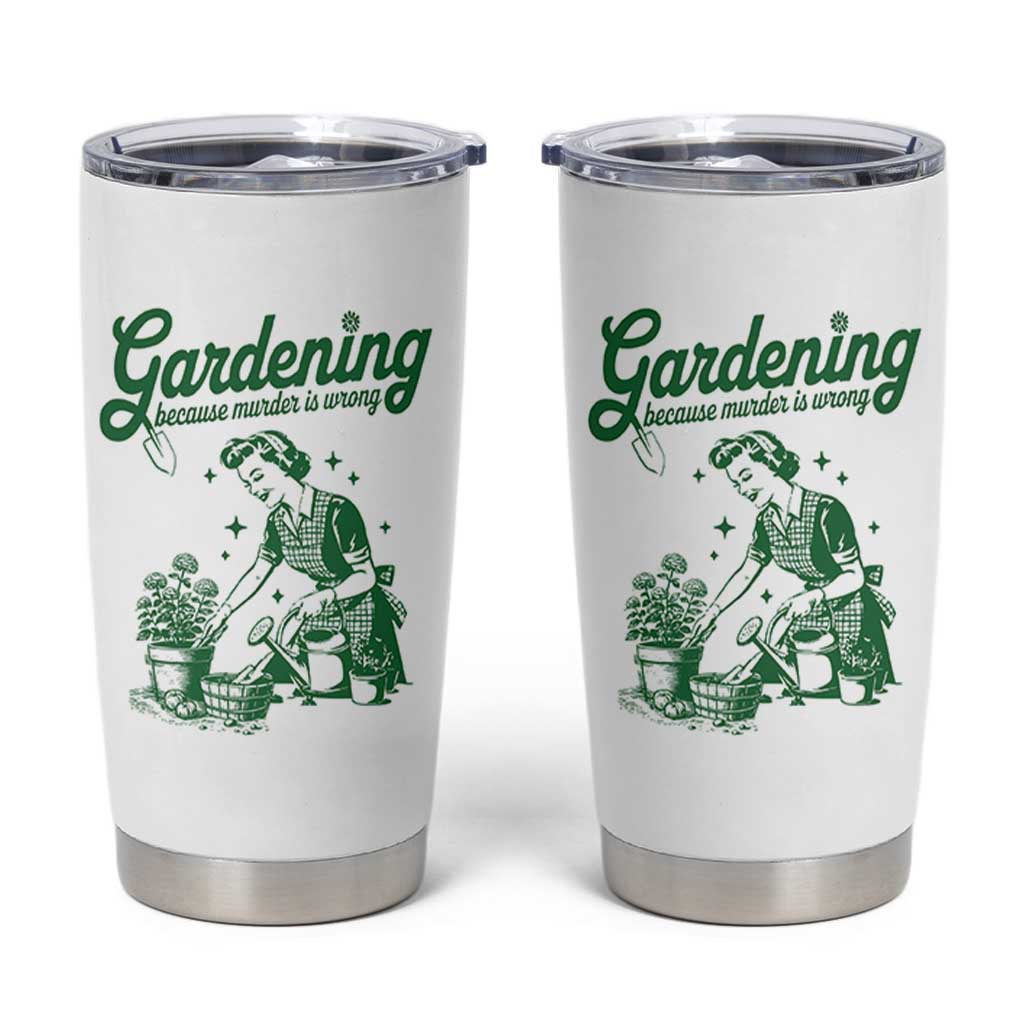 Funny Gardening Because Murder Is Wrong Tumbler Cup Plant Lady - Wonder Print Shop