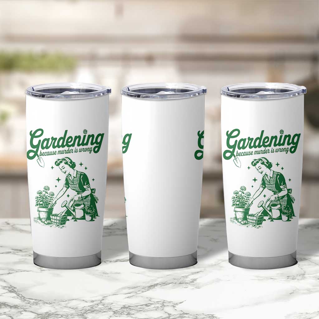 Funny Gardening Because Murder Is Wrong Tumbler Cup Plant Lady - Wonder Print Shop