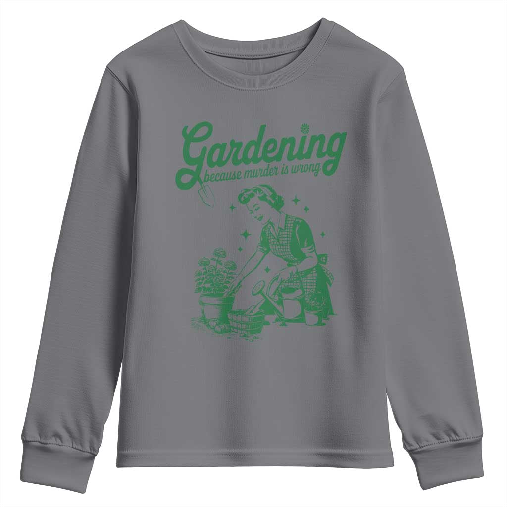 Funny Gardening Because Murder Is Wrong Youth Sweatshirt Plant Lady - Wonder Print Shop