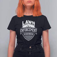 Funny The Lawn Enforcement Officer T Shirt For Women Gardening Lawn Mower Father's Day - Wonder Print Shop