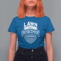 Funny The Lawn Enforcement Officer T Shirt For Women Gardening Lawn Mower Father's Day - Wonder Print Shop