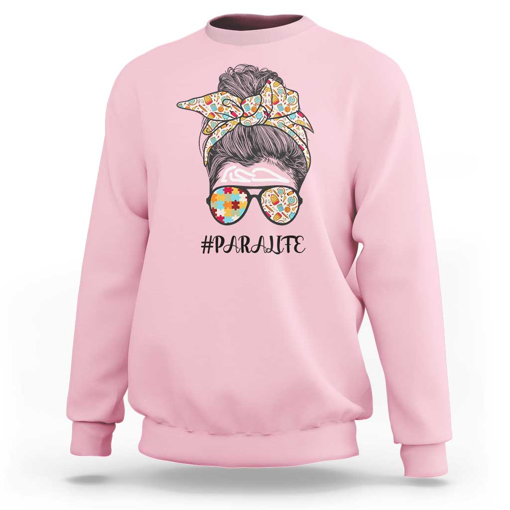 Paraprofessional Teacher Sweatshirt Para Life Messy Bun Sunglasses School Supplies - Wonder Print Shop