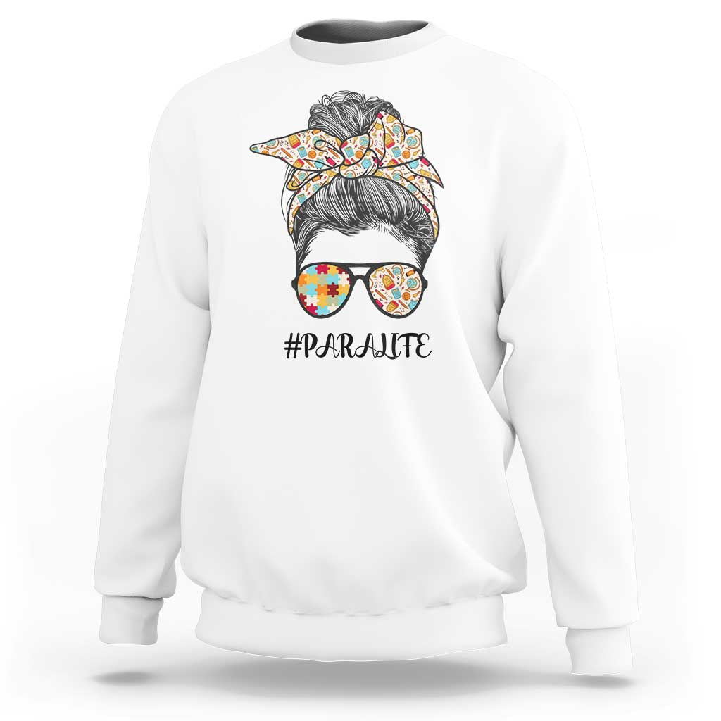 Paraprofessional Teacher Sweatshirt Para Life Messy Bun Sunglasses School Supplies - Wonder Print Shop