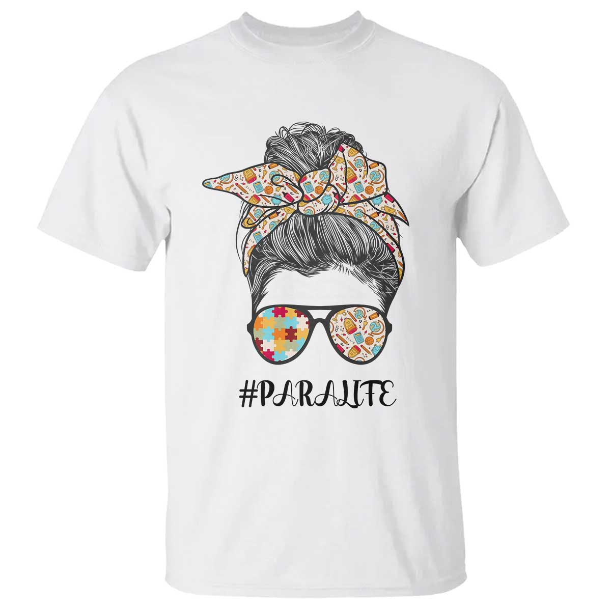 Paraprofessional Teacher T Shirt Para Life Messy Bun Sunglasses School Supplies - Wonder Print Shop