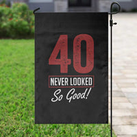 40 Never Looked So Good Funny 40th Birthday Garden Flag