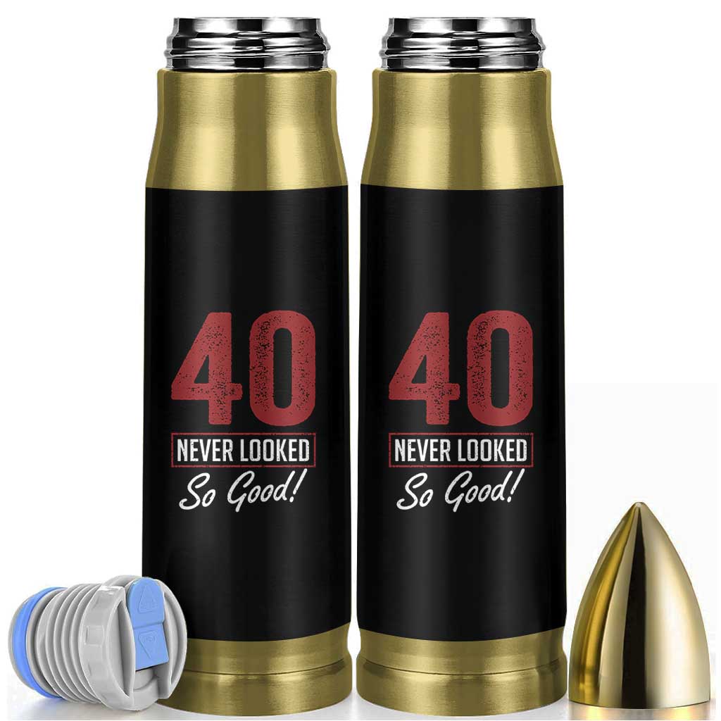 40 Never Looked So Good Funny 40th Birthday Bullet Tumbler