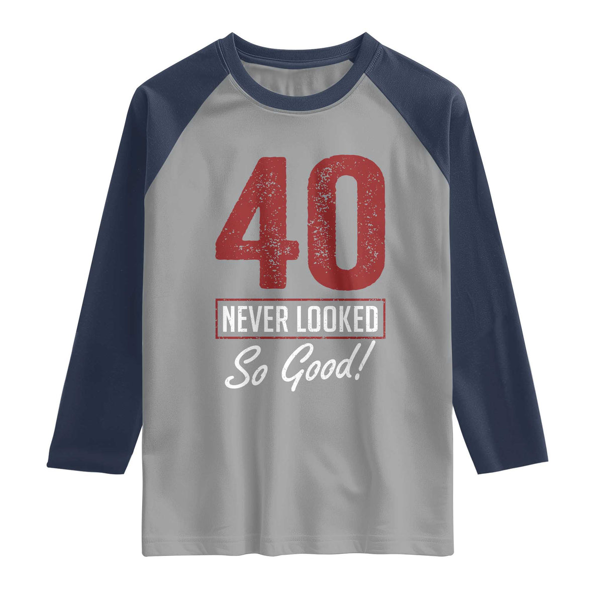 40 Never Looked So Good Funny 40th Birthday Raglan Shirt